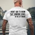 Funny I Want You To Know That Someone Cares Not Me But Someone V3 Men's Crewneck Short Sleeve Back Print T-shirt Gifts for Old Men