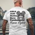 Girls Just Wanna Have Fundamental Human Rights Funny V4 Men's Crewneck Short Sleeve Back Print T-shirt Gifts for Old Men