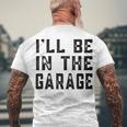 Ill Be In The Garage Car Mechanic Fathers Day Vintage Men's T-shirt Back Print Gifts for Old Men