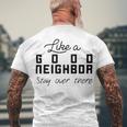 Like A Good Neighbor Stay Over There Men's Crewneck Short Sleeve Back Print T-shirt Gifts for Old Men