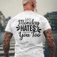 Monday Hates You Too 87 Trending Shirt Men's Crewneck Short Sleeve Back Print T-shirt Gifts for Old Men