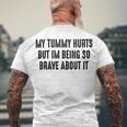 My Tummy Hurts But Im Being So Brave About It Men's Crewneck Short Sleeve Back Print T-shirt Gifts for Old Men