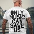 Only Music Can Save Us Men's Crewneck Short Sleeve Back Print T-shirt Gifts for Old Men