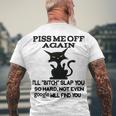 Piss Me Off Again Ill Bitch Slap You So Hard Not Even Google Will Find You Men's Crewneck Short Sleeve Back Print T-shirt Gifts for Old Men