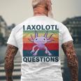 Retro I Axolotl Questions Funny Cute Axolotl Men's Crewneck Short Sleeve Back Print T-shirt Gifts for Old Men