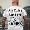 Silly Daddy Boobs Are For Babies Funny Baby Gift Funny Pregnancy Gift Funny Baby Shower Gift Men's Crewneck Short Sleeve Back Print T-shirt Gifts for Old Men