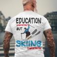 Skier Quote Education Is Important But Skiing Is Importanter Men's Crewneck Short Sleeve Back Print T-shirt Gifts for Old Men