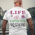 Squash Sport Lover Life Is Better With Squash Men's Crewneck Short Sleeve Back Print T-shirt Gifts for Old Men