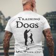 Training Dogs Is My Therapy Awesome Idea For Who Love Training Dogs Men's Crewneck Short Sleeve Back Print T-shirt Gifts for Old Men