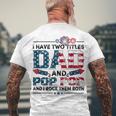 I Have Two Titles Dad And Pop Pop Fathers Day 4Th Of July Men's T-shirt Back Print Gifts for Old Men