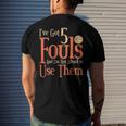 Basketball Ive Got 5 Fouls And Im Not Afraid To Use Them Men's Back Print T-shirt Gifts for Him