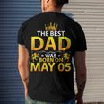 The Best Dad Was Born On May 05 Happy Birthday Father Papa Men's T-shirt Back Print Gifts for Him