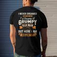 Mens I Never Dreamed That Id Become A Grumpy Old Man Grandpa Men's Back Print T-shirt Gifts for Him