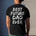 First Fathers Day For Pregnant Dad Best Future Dad Ever Men's T-shirt Back Print Gifts for Him