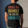 Forget The Bunnies Im Chasing Hunnies Funny Men's Crewneck Short Sleeve Back Print T-shirt Gifts for Him