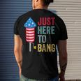 Fourth Of July 4Th Of July Im Just Here To Bang Men's T-shirt Back Print Gifts for Him