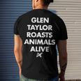 Glen Taylor Roasts Animals Alive Men's Crewneck Short Sleeve Back Print T-shirt Gifts for Him