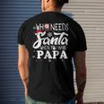 Holiday Christmas Who Needs Santa When You Have Papa Men's Back Print T-shirt Gifts for Him