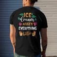 Ice Cream Makes Everything Dessert Sweet Tooth Top Ice Cream Men's Back Print T-shirt Gifts for Him
