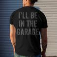 Ill Be In The Garage Retro Car Joke Fathers Day Men's T-shirt Back Print Gifts for Him