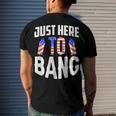 Just Here To Bang 4Th Of July Fourth Of July Men's T-shirt Back Print Gifts for Him