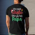 Who Needs Santa When You Have Papa Christmas Men's Back Print T-shirt Gifts for Him