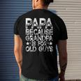 Papa Because Grandpa Is For Old Guys Dad Fathers Day Men's Back Print T-shirt Gifts for Him