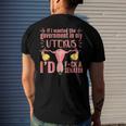 If I Wanted The Government In My Uterus Feminist Men's Back Print T-shirt Gifts for Him