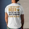 A Day Without Beer Is Like Just Kidding I Have No Idea Funny Saying Beer Lover Men's Crewneck Short Sleeve Back Print T-shirt Gifts for Him