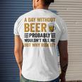 A Day Without Beer Why Risk It Funny Saying Beer Lover Drinker Men's Crewneck Short Sleeve Back Print T-shirt Gifts for Him