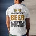 A Day Without Beer Why Risk It Funny Saying Beer Lover Drinker Men's Crewneck Short Sleeve Back Print T-shirt Gifts for Him