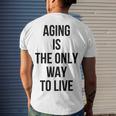 Aging Is The Only Way To Live Men's Crewneck Short Sleeve Back Print T-shirt Gifts for Him