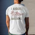 Axolotl I Axolotl Questions Cute Animal Mexican Walking Fish Men's Crewneck Short Sleeve Back Print T-shirt Gifts for Him