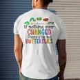 If Nothing Ever Changed Thered Be No Butterflies Men's Back Print T-shirt Gifts for Him