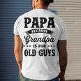 Papa Because Grandpa Is For Old Guys Fathers Day 41 Shirt Men's Crewneck Short Sleeve Back Print T-shirt Gifts for Him