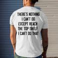 Theres Nothing I Cant Do Except Reach The Top Shelf I Cant Do That Funny Men's Crewneck Short Sleeve Back Print T-shirt Gifts for Him