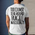 Too Clumsy To Be Around Fragile Masculinity 345 Shirt Men's Crewneck Short Sleeve Back Print T-shirt Gifts for Him