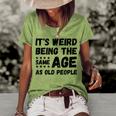 Its Weird Being The Same Age As Old People Christmas Women's Loose T-shirt Green