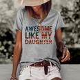 4Th Of July Fathers Day Dad - Awesome Like My Daughter Women's Loose T-shirt Grey