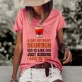 A Day Without Bourbon Is Like Just Kidding I Have No Idea Funny Saying Bourbon Lover Drinker Gifts Women's Short Sleeve Loose T-shirt Watermelon