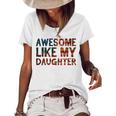 4Th Of July Fathers Day Dad - Awesome Like My Daughter Women's Loose T-shirt White