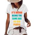 Its Weird Being The Same Age As Old People V31 Women's Loose T-shirt White