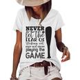 Never Let The Fear Of Striking Out Keep You From Playing The Game Women's Short Sleeve Loose T-shirt White