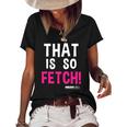 Mean Girls That Is So Fetch Quote Women's Short Sleeve Loose T-shirt Black