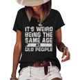Older People Its Weird Being The Same Age As Old People Women's Short Sleeve Loose T-shirt Black