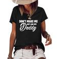 Womens Dont Make Me Act Like My Daddy Funny Dad Women's Short Sleeve Loose T-shirt Black