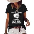 You My Friend Should Have Been Swallowed - Funny Offensive Women's Short Sleeve Loose T-shirt Black