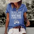 The Best Dads Have Daughters Who Ride 4 Wheelers Fathers Day Women's Short Sleeve Loose T-shirt Blue