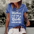Womens I Loved Her First Mother Of The Bride Mom Bridal Shower Women's Short Sleeve Loose T-shirt Blue