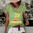 Its My 39Th Birthday Happy 39 Years Dad Mommy Son Daughter Women's Short Sleeve Loose T-shirt Green